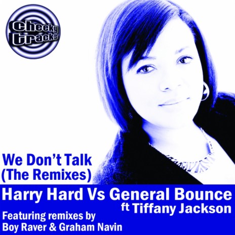 We Don't Talk (Boy Raver's 'Back To 1990' Remix) ft. General Bounce & Tiffany Jackson | Boomplay Music