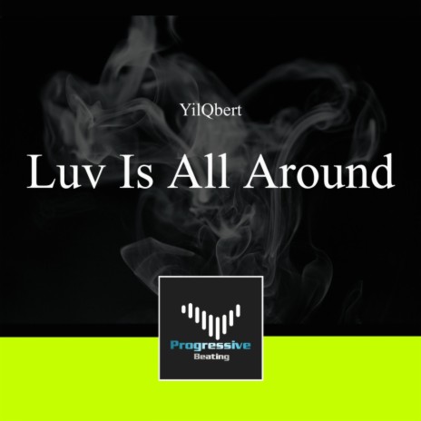 Luv Is All Around (Original Mix) | Boomplay Music