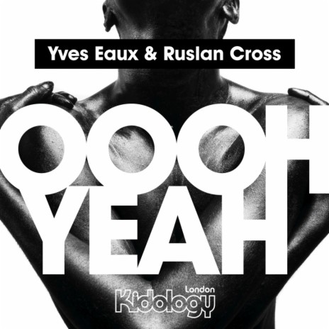 Oooh Yeah (Original Mix) ft. Ruslan Cross | Boomplay Music