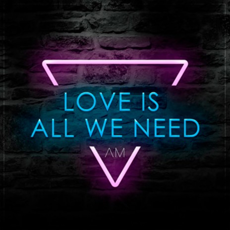 Love Is All We Need | Boomplay Music