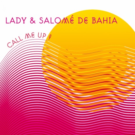 Call Me Up (Remix Main Version) ft. Salome de Bahia | Boomplay Music