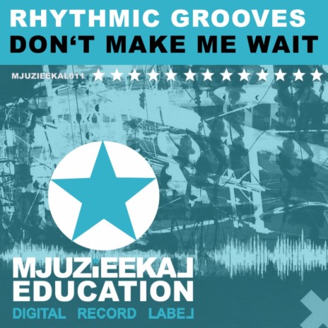 Don't Make Me Wait (Original Mix) | Boomplay Music