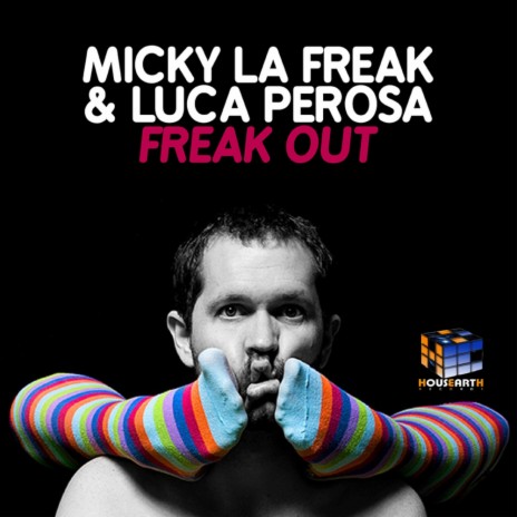 Freak Out (Original Mix) ft. Luca Perosa | Boomplay Music