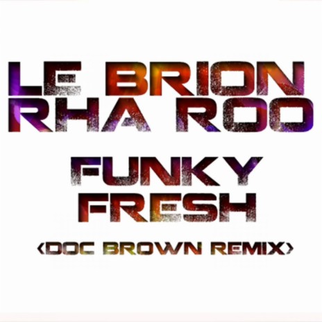 Funky Fresh (Doc Brown Remix) ft. Rha Roo