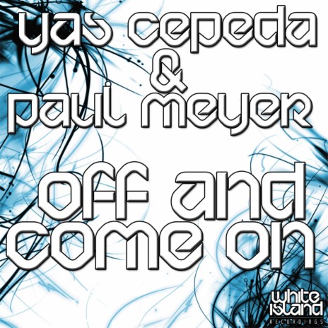 Off & Come On (Original Mix) ft. Paul Meyer