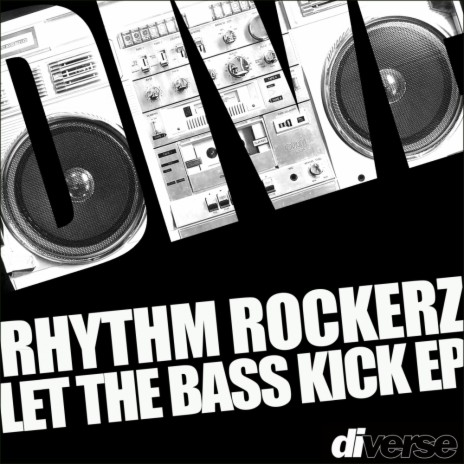 Let The Bass Kick (Rhythm Rocker Remix)