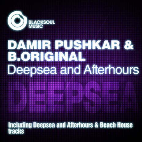 Deepsea & Afterhours (Original Mix) ft. B. Original