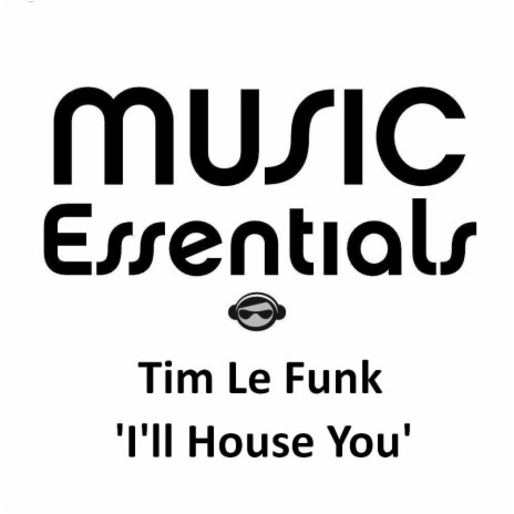 I'll House You (Original Mix)