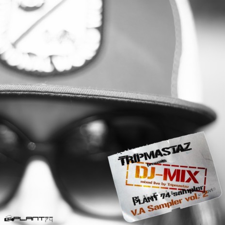 Tripmastaz Presents Plant 74 Records V/A Sampler Vol 2 (Continuous DJ Mix)