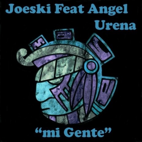 Mi Gente (Joeski's Tribal Tech Mix) ft. Angel Urena