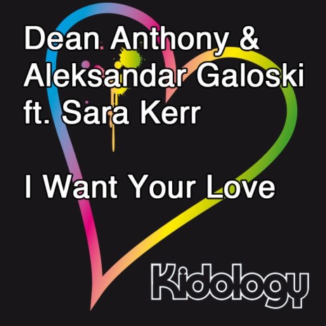I Want Your Love (Original Mix) ft. Aleksandar Galoski & Sara Kerr