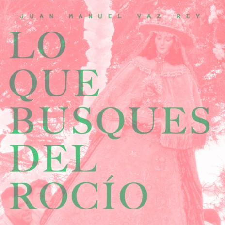 Lo Que Busques del Rocío | Boomplay Music