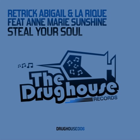 Steal Your Soul (Original Mix) ft. La Rique & Anne Marie Sunshine | Boomplay Music