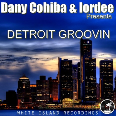 Detroit Groovin (Iordee & Dany Version) ft. Iordee | Boomplay Music