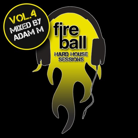 Fireball Hard House Sessions Vol 4 - Mixed By Adam M (Continuous DJ Mix)