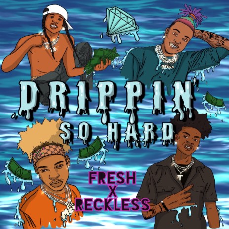 Drippin’ So Hard | Boomplay Music