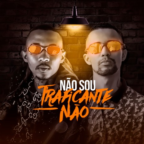 Não Sou Traficante Não ft. MC AK | Boomplay Music