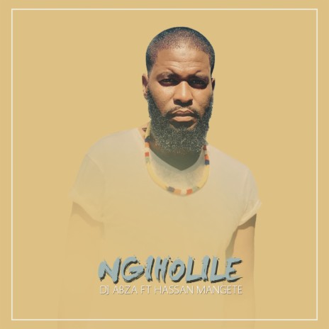 Ngiholile ft. Hassan Mangete | Boomplay Music