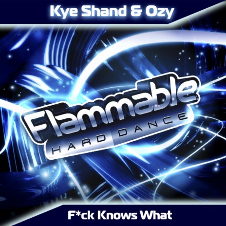 F*ck Knows What (Original Mix) ft. Ozy