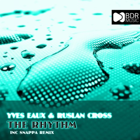 The Rhythm (Snappa Remix) ft. Ruslan Cross