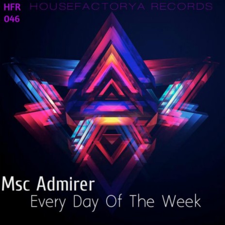 Every Day Of The Week (Original Mix) | Boomplay Music