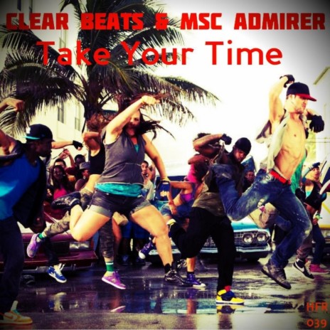 Take Your Time (Original Mix) ft. Msc Admirer | Boomplay Music