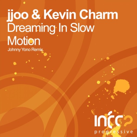 Dreaming In Slow Motion (Johnny Yono Remix) ft. Kevin Charm | Boomplay Music