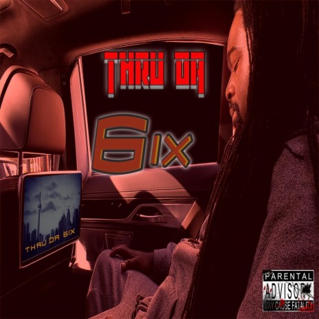 Thru da 6ix | Boomplay Music