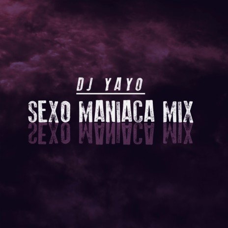 Sexo Maniaca Mix | Boomplay Music