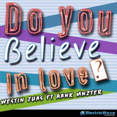 Do You Believe In Love (Original Mix) ft. Aank Mnzter | Boomplay Music