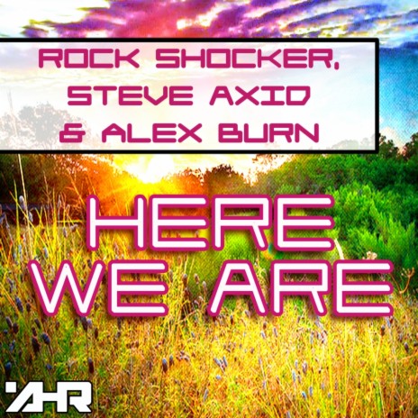 Here We Are (Original Mix) ft. Steve Axid & Alex Burn