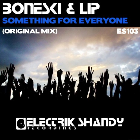 Something For Everyone (Original Mix) ft. Lip | Boomplay Music