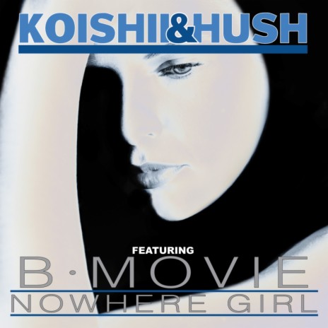 Nowhere Girl (Roger Lyons Majortweaks.Com Mix) ft. B-Movie | Boomplay Music