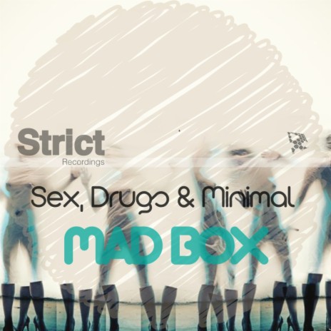 Sex, Drugs & Minimal (Original Mix)