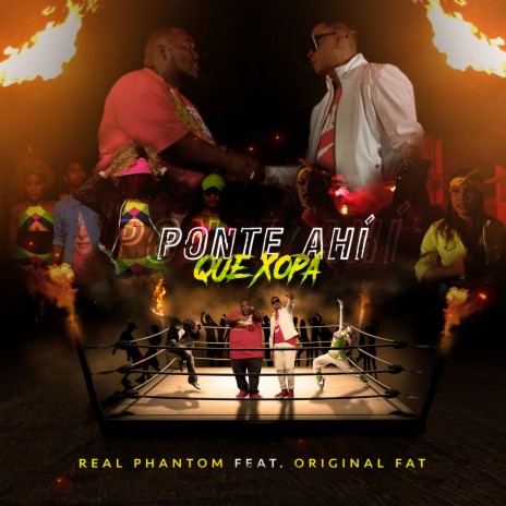 Ponte Ahí Que Xopa ft. Original Fat | Boomplay Music