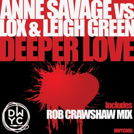 Deeper Love (Rob Crawshaw Mix) ft. Lox & Leigh Green