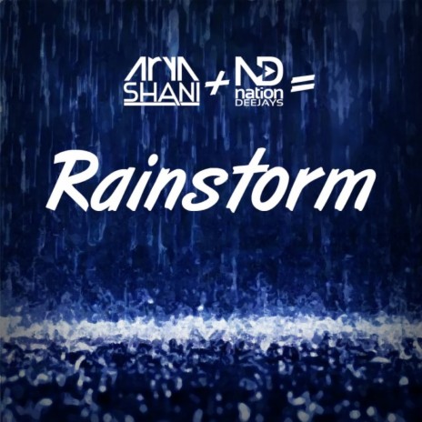 Rainstorm (Original Mix) ft. Nation Deejays | Boomplay Music