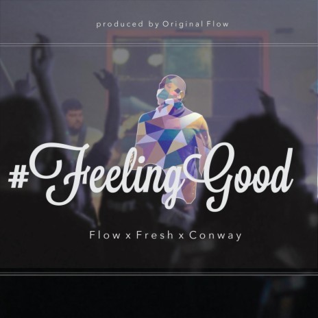 #Feeling Good (feat. Fresh & Conway) | Boomplay Music