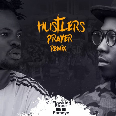Hustlers Prayer (Remix) ft. Fameye | Boomplay Music