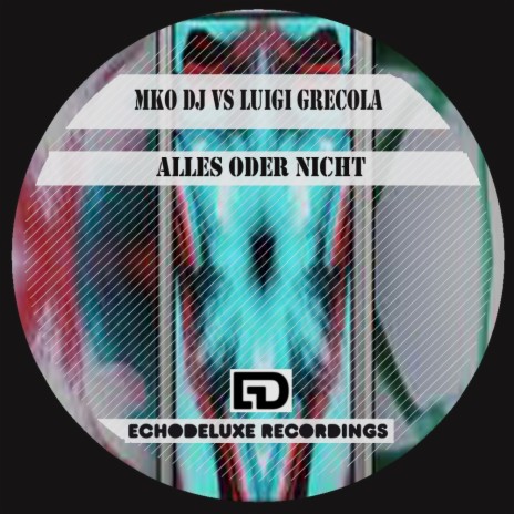 Alles Oder Nicht (Mko Dj Remix) ft. Luigi Grecola | Boomplay Music
