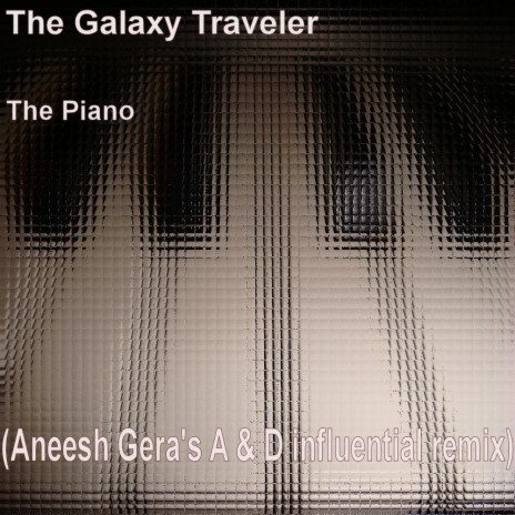 The Piano (Aneesh Gera A & D Influential Remix) | Boomplay Music