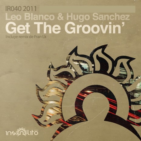 Get The Groovin' (Fran Lk Remix) ft. Hugo Sanchez | Boomplay Music