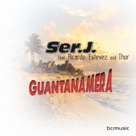 Guantanamera (Original Mix) ft. Ricardo Estevez & Thor