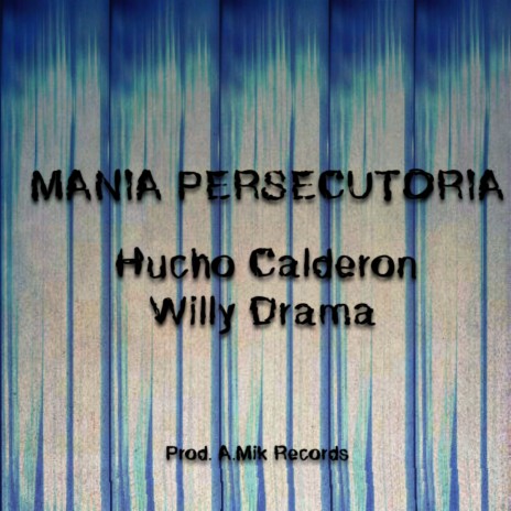 Manía Persecutoria ft. Willy Drama | Boomplay Music