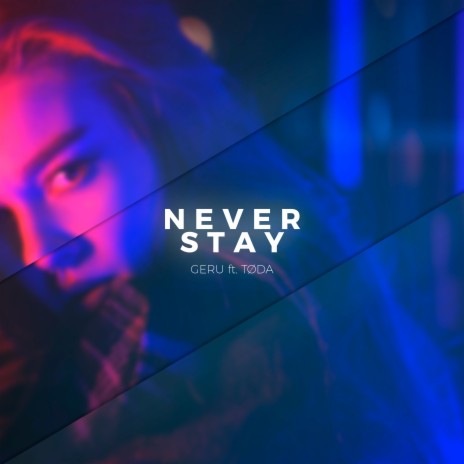 Never Stay ft. TØDA | Boomplay Music