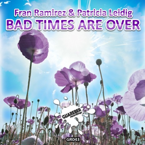 Bad Times Are Over (Radio Edit Mix) ft. Patricia Leidig | Boomplay Music