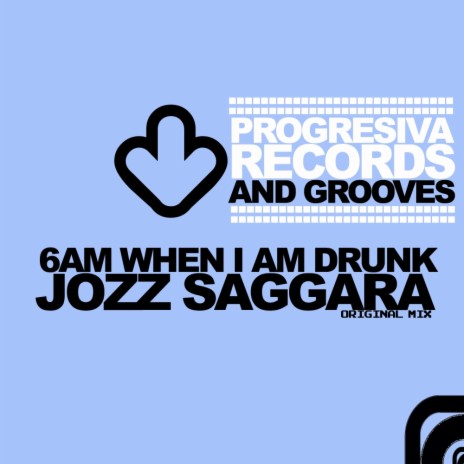 6 AM When I Am Drunk (Original Mix)