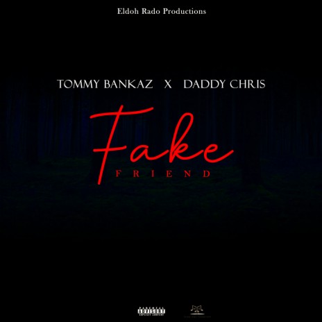 Fake Friend ft. Daddy Chris | Boomplay Music
