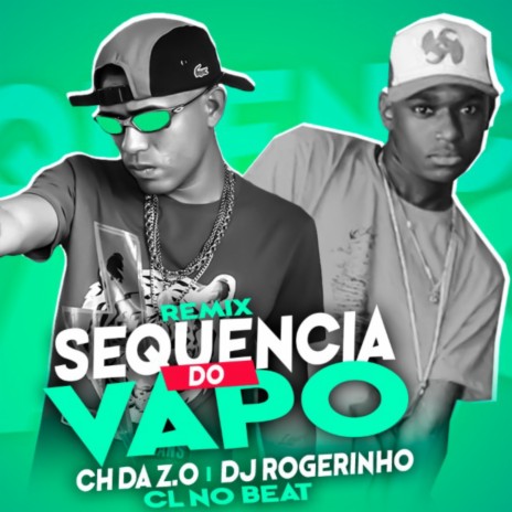 Sequência de Vapo (Remix) ft. Dj Rogerinho do Quero | Boomplay Music