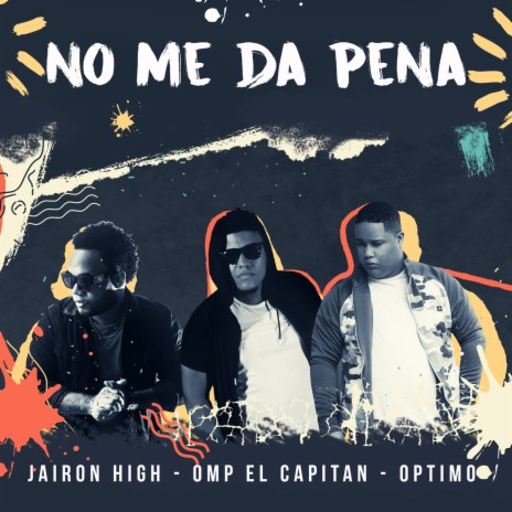 No Me Da Pena ft. Omp El Capitan & Óptimo | Boomplay Music